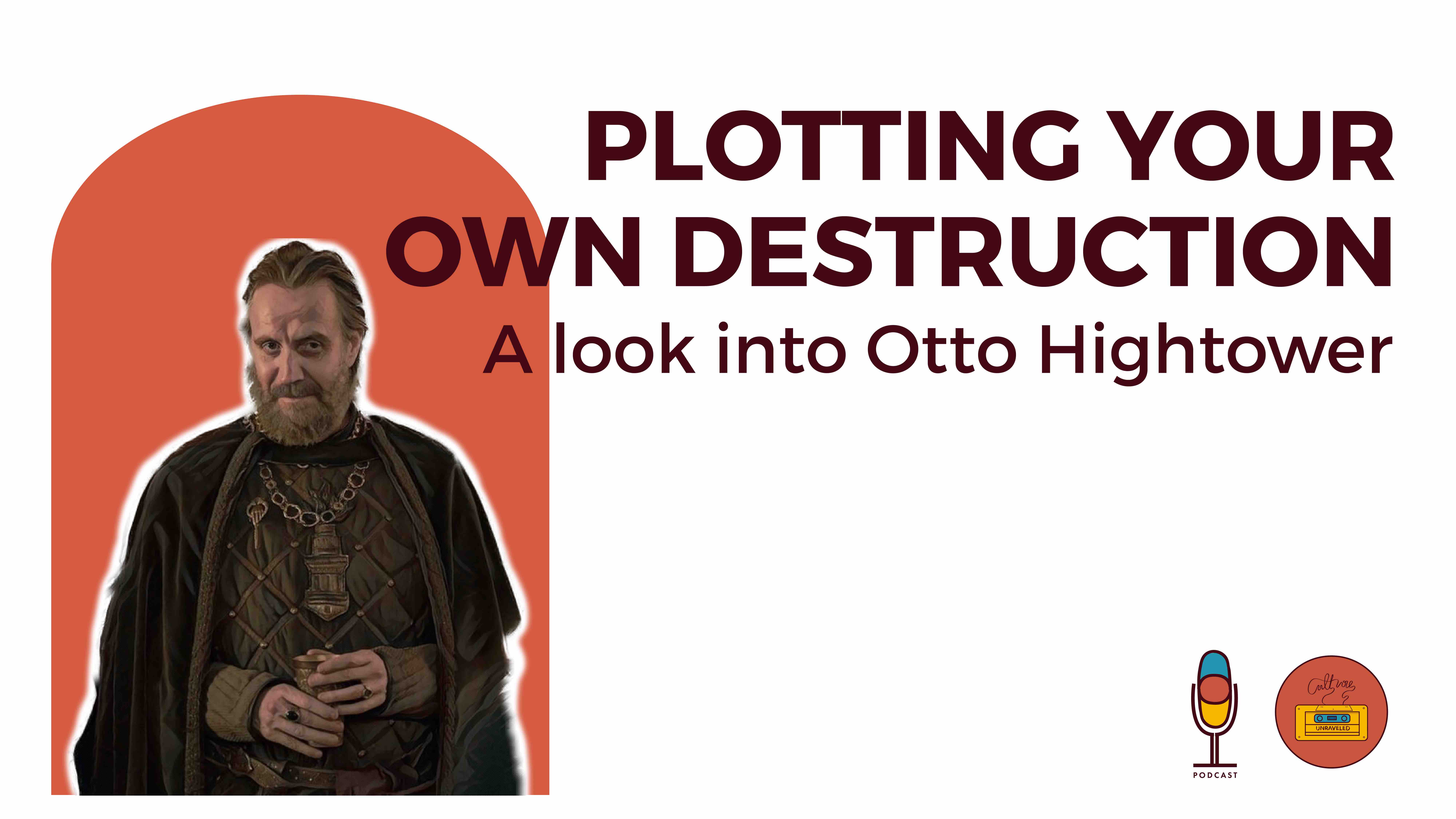 Plotting your own Destruction. A Look into Otto Hightower