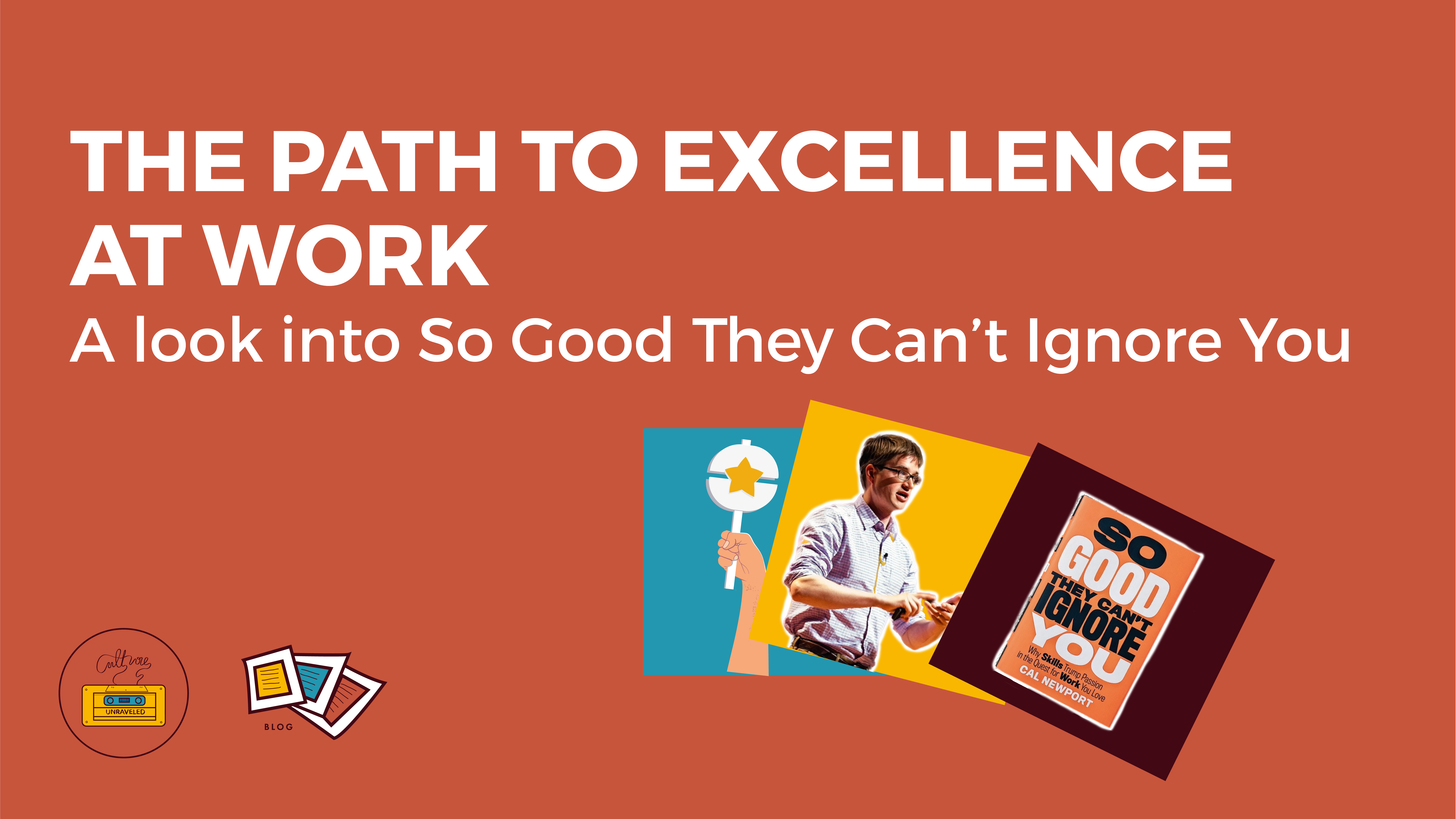 The path to excellence at work.  A look into So Good They Can’t Ignore You