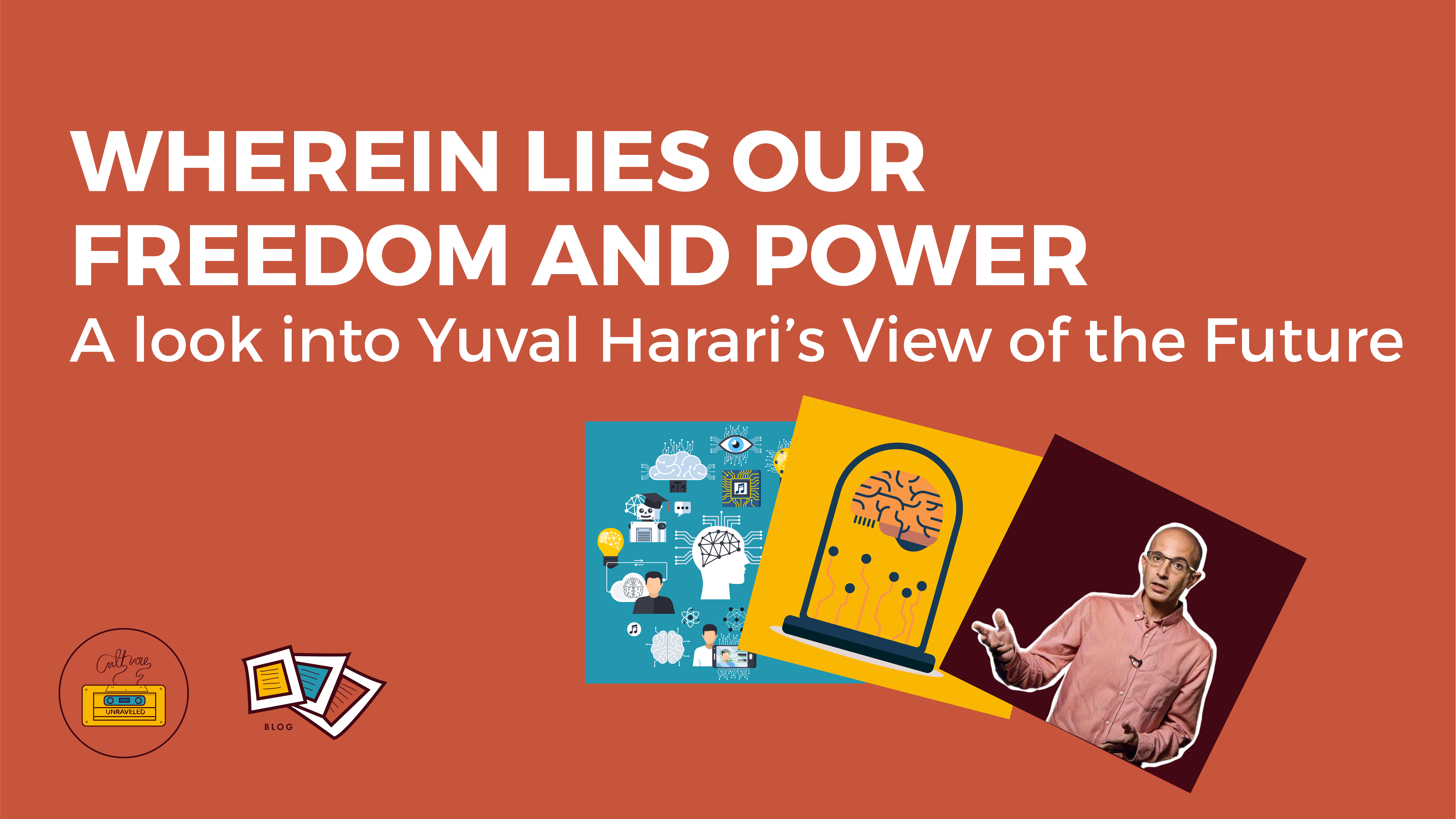 Wherein lies our Freedom and Power. A Look into Yuval Harari’s View of the Future
