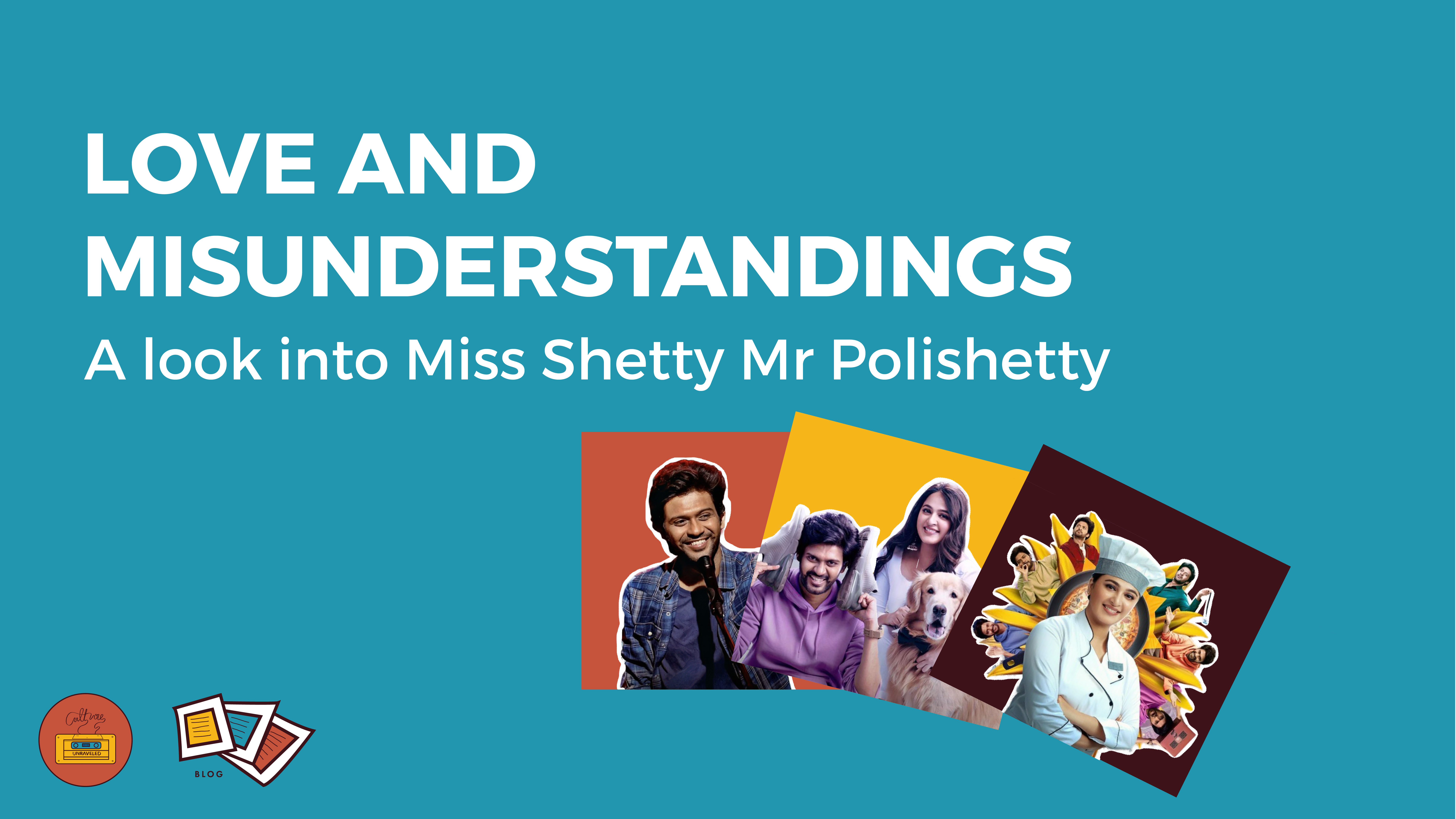 Love and Misunderstandings – A look into Miss Shetty Mr Polishetty