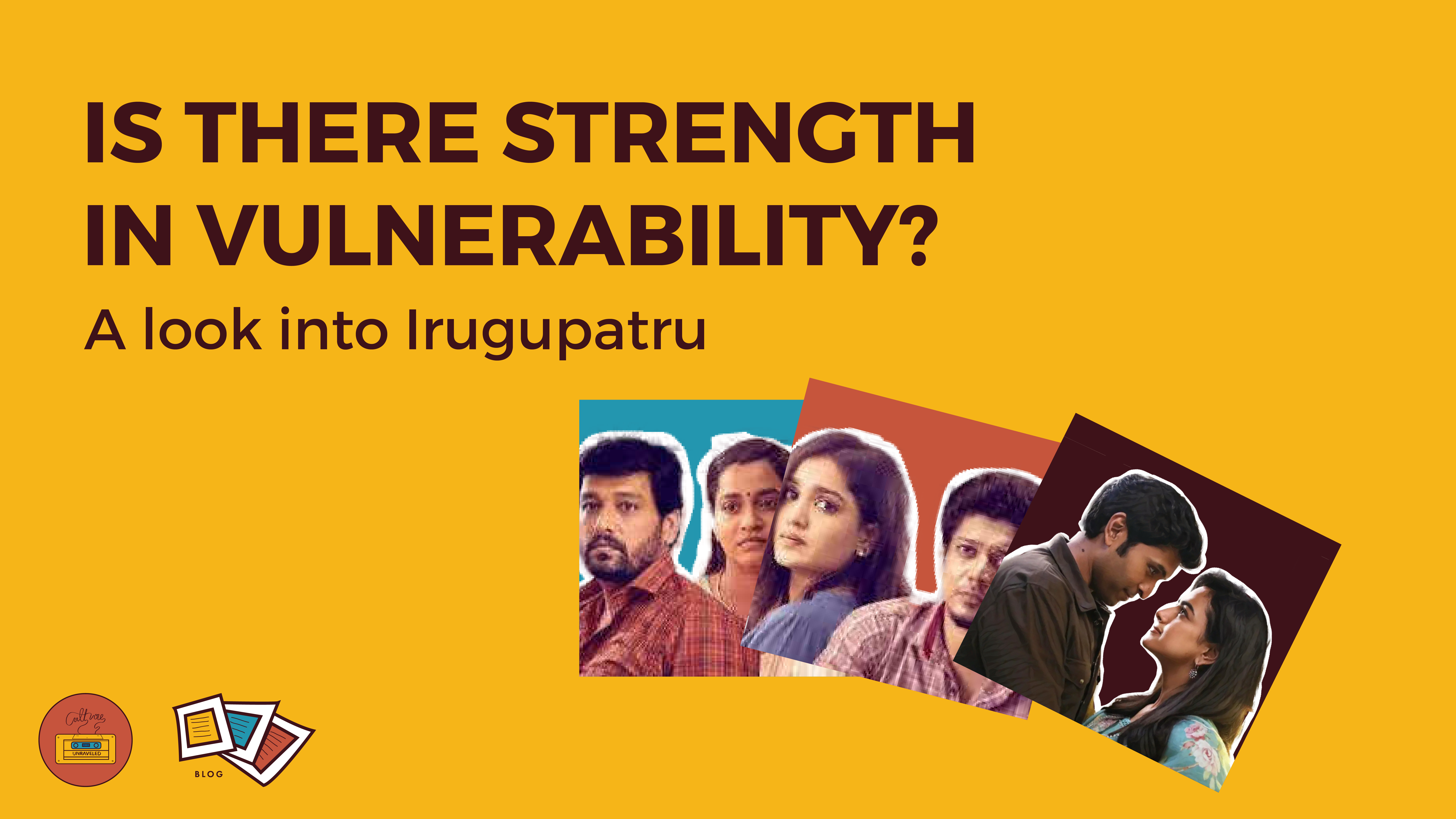 Is there strength in vulnerability? A look into Irugupatru