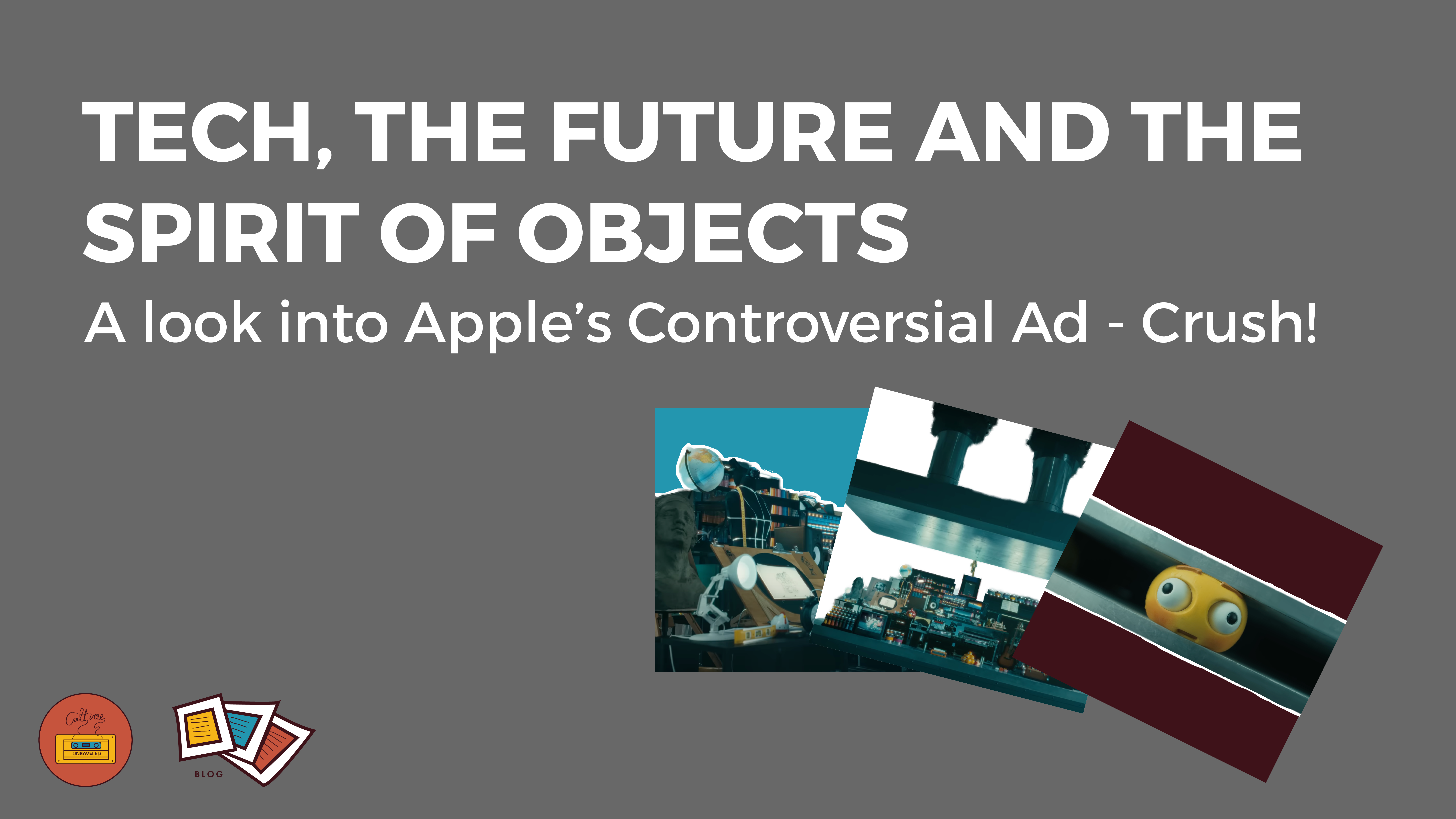 Tech, the Future and the Spirit of Objects – A look Into Apple’s Controversial Ad – Crush!