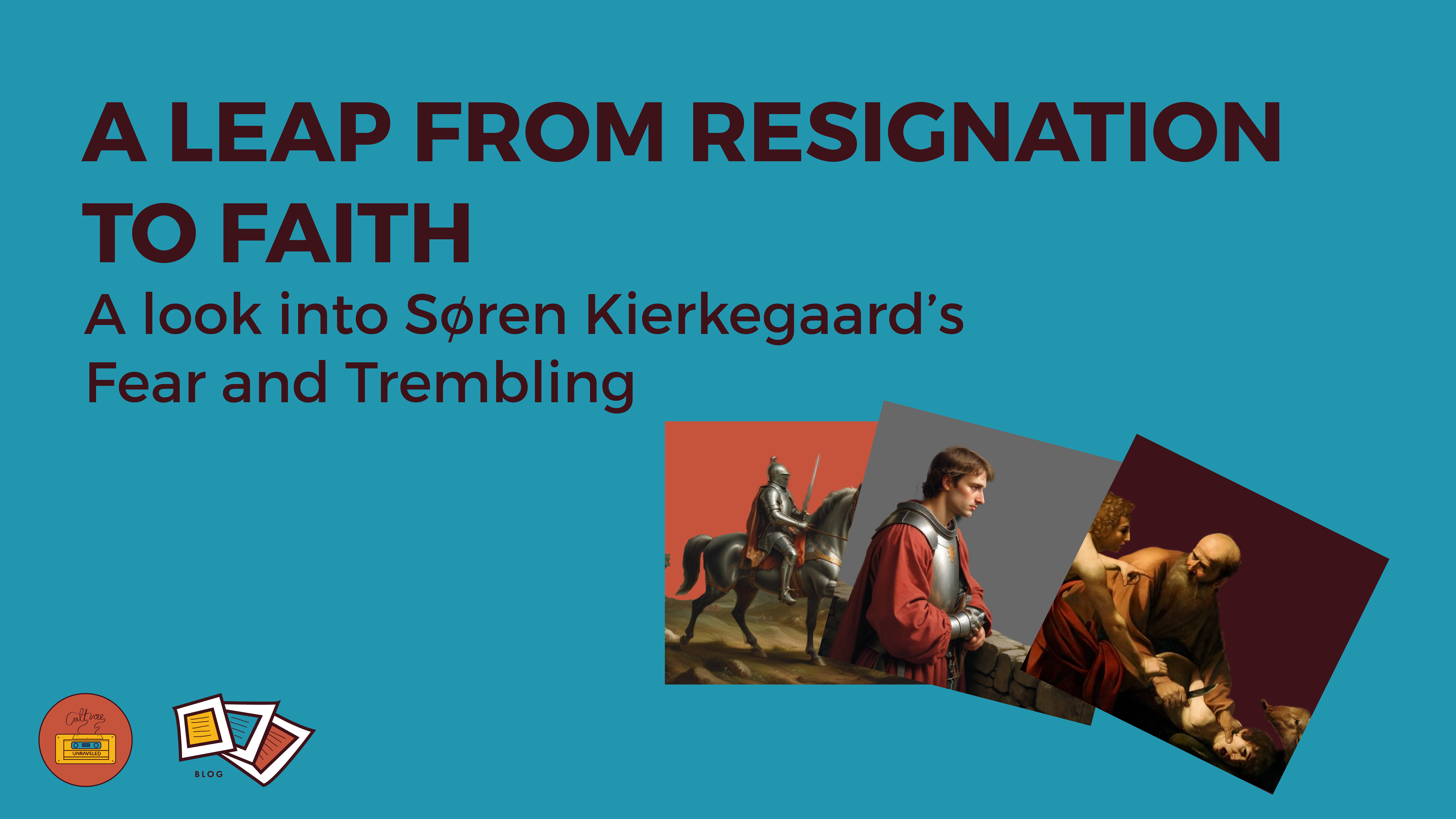 A Leap from Resignation to Faith – A look into Søren Kierkegaard’s Fear and Trembling