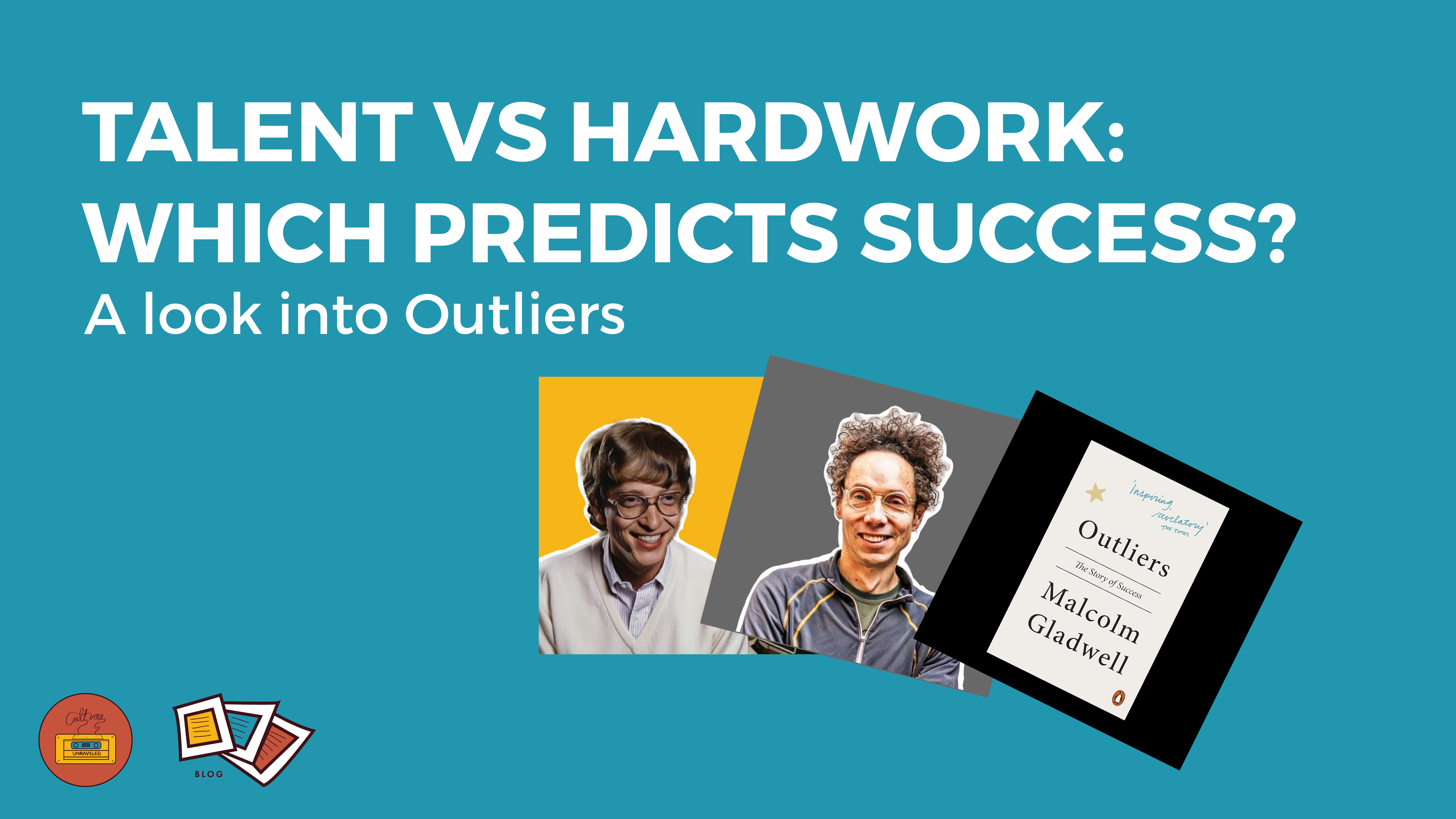 Talent vs Hard Work: Which Predicts Success?  A look into Outliers