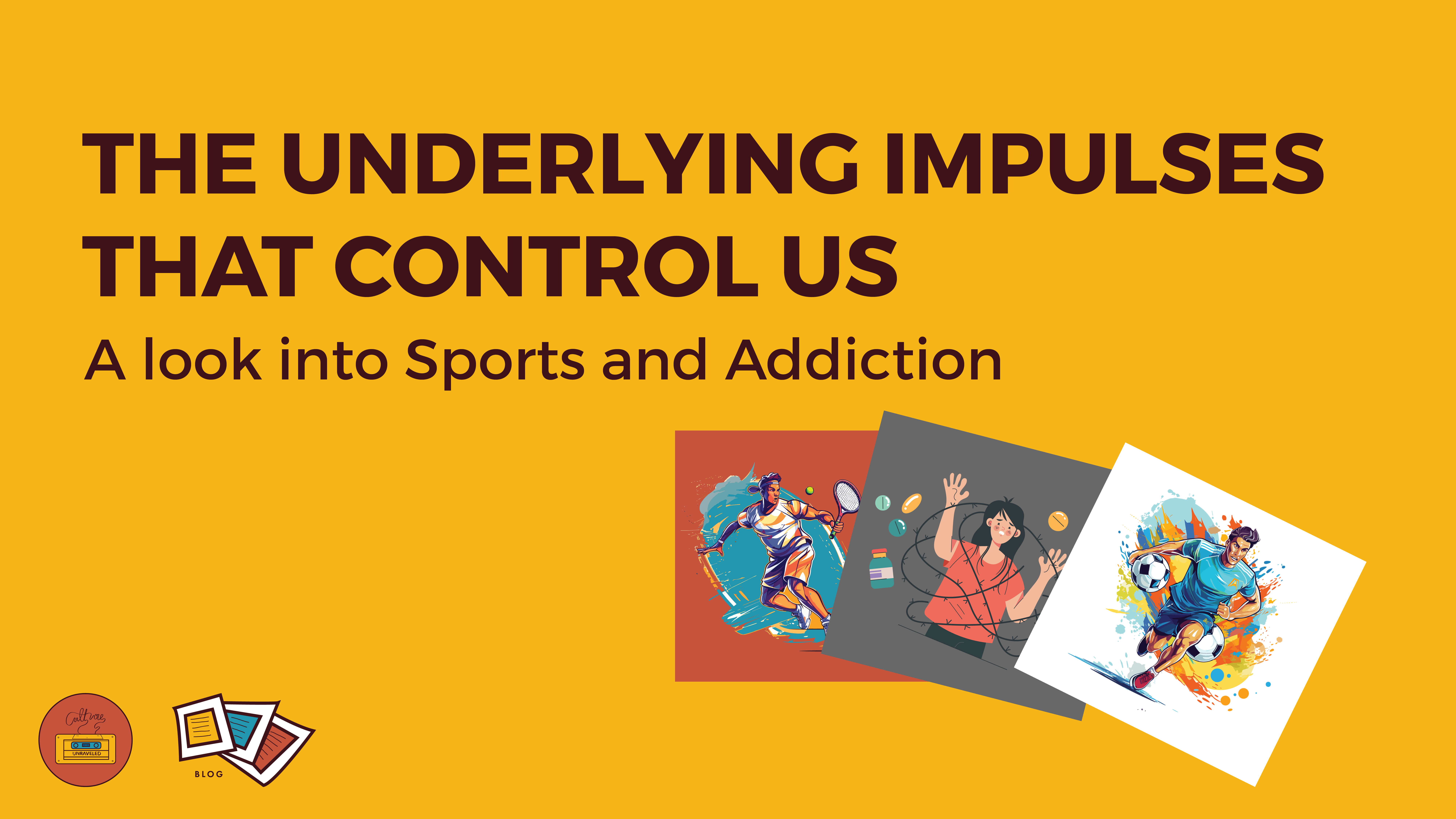 The Underlying Impulses That Control Us – A look into Sports and Addiction