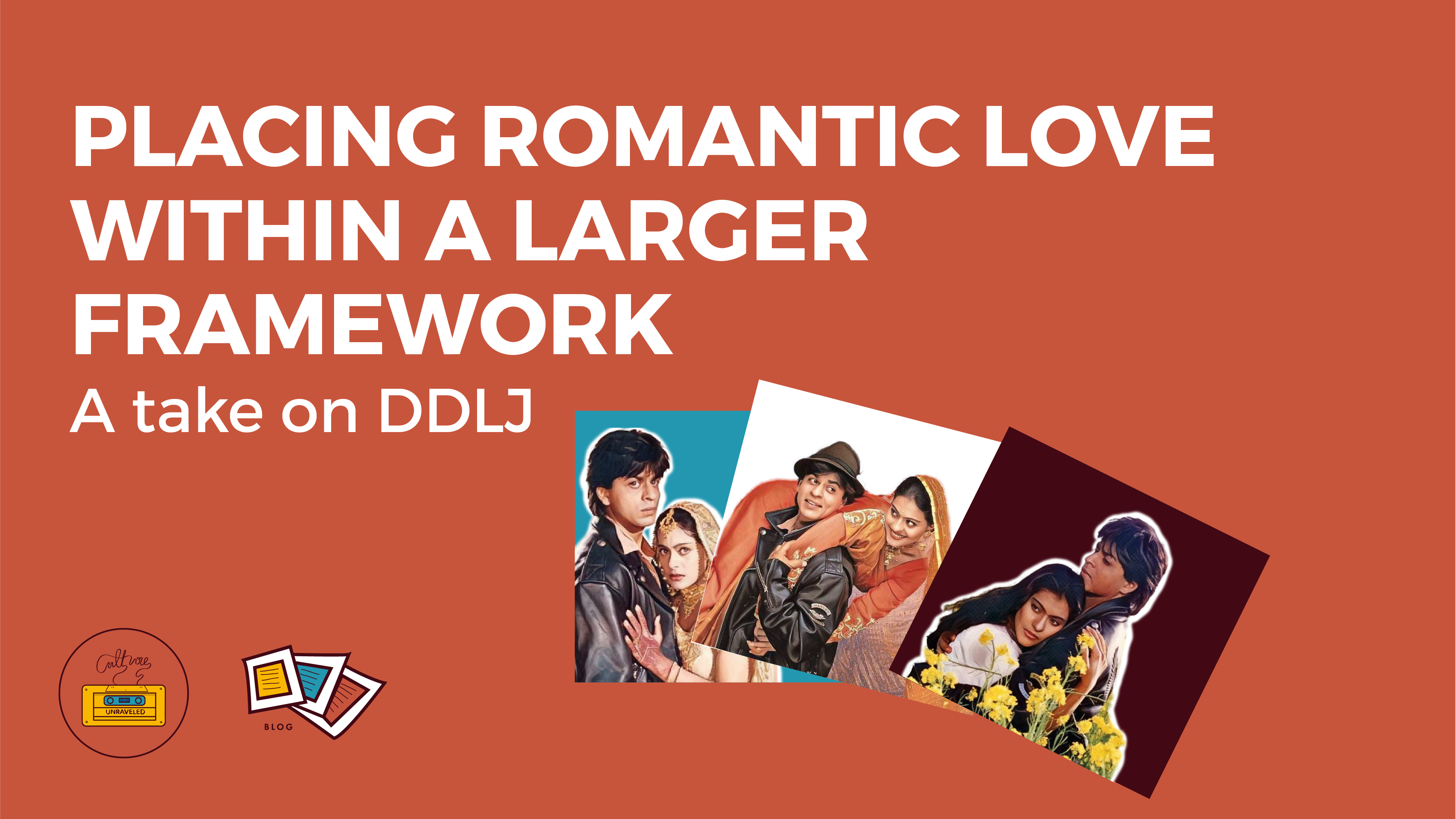 Placing Romantic Love within a Larger Framework – A Take on DDLJ