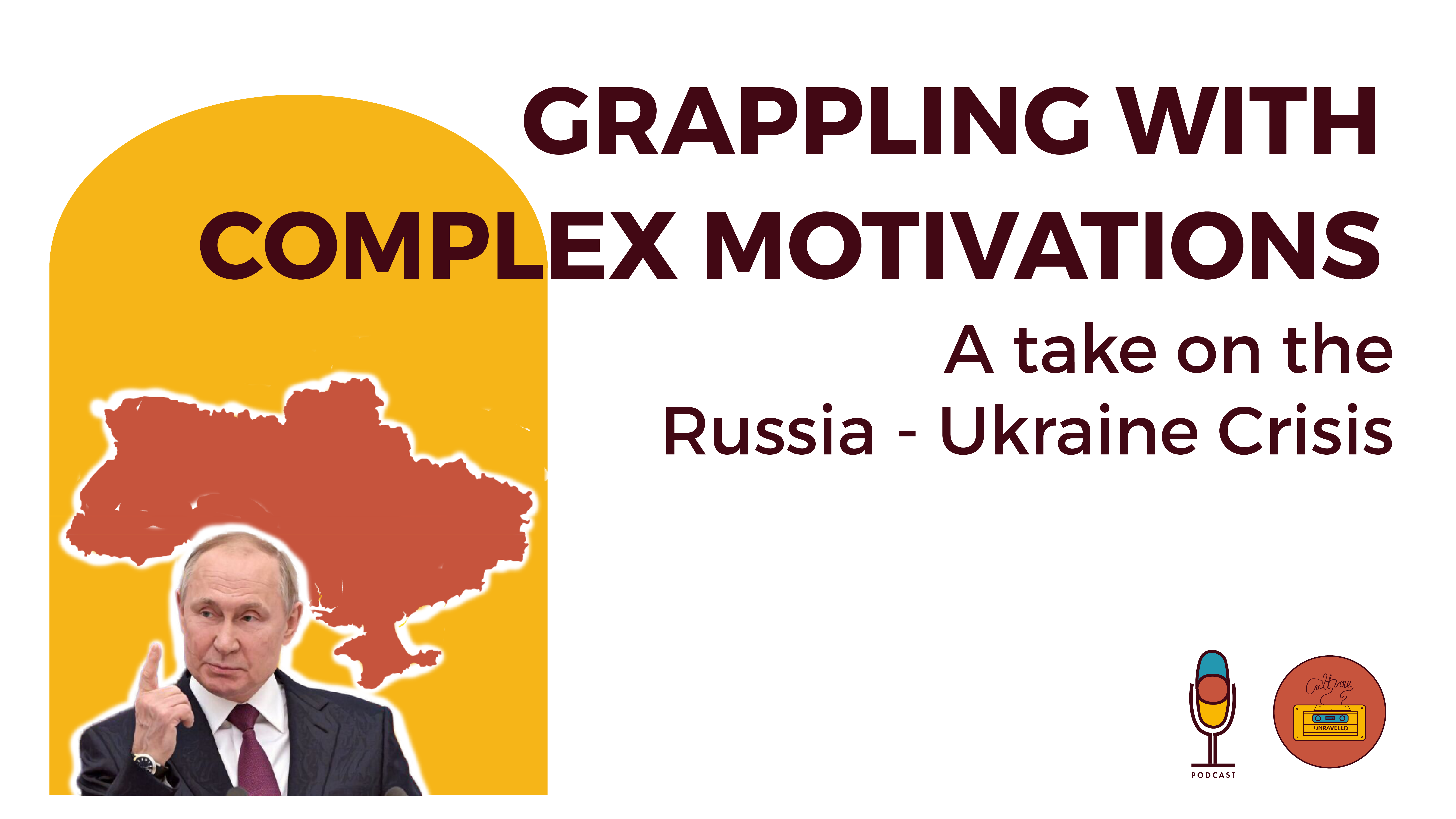 Grappling with Complex motivations | A take on the Russia Ukraine Crisis