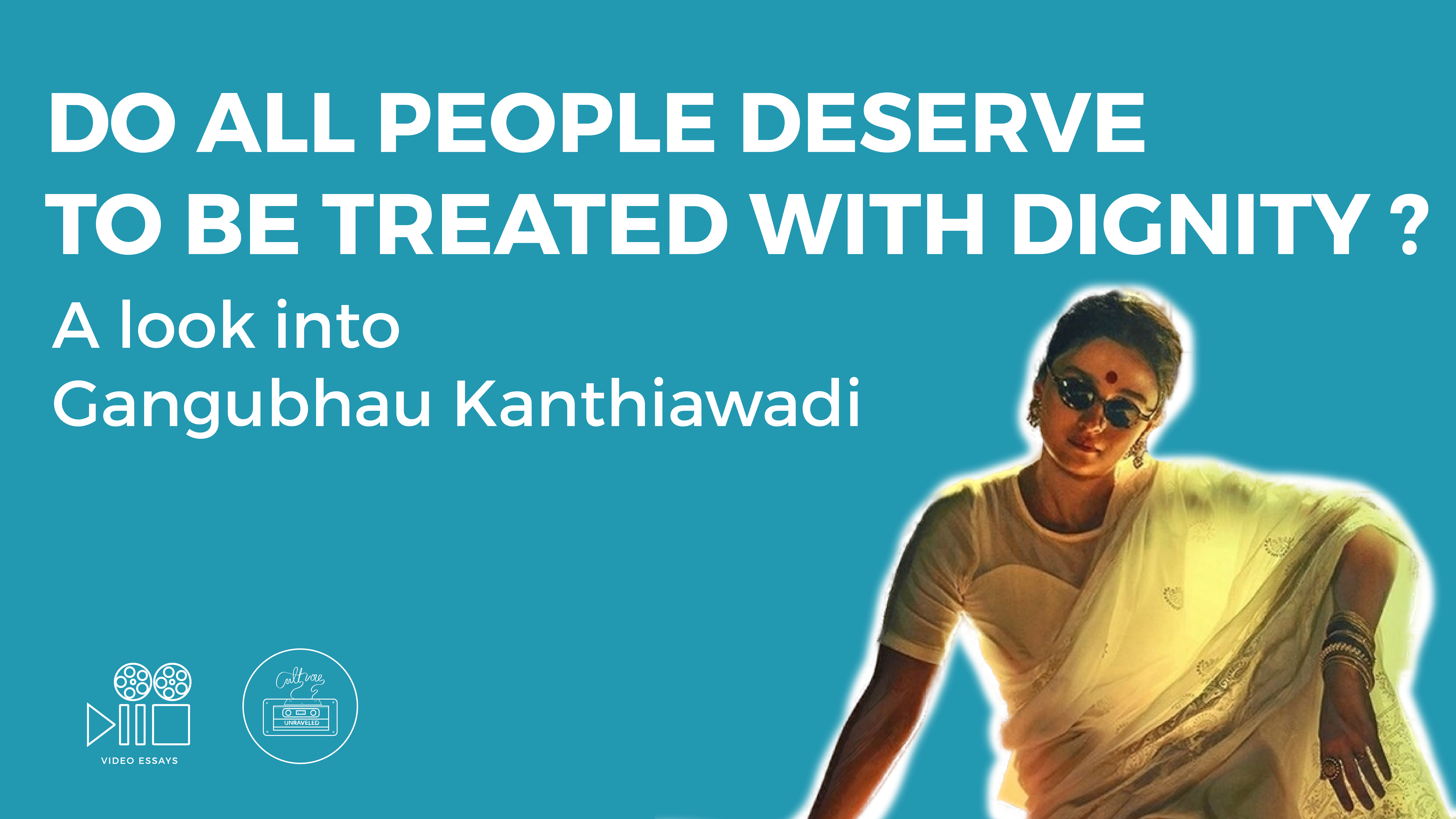 Do all People Deserve to be Treated with Dignity? A Look into Gangubhai Kathiawadi