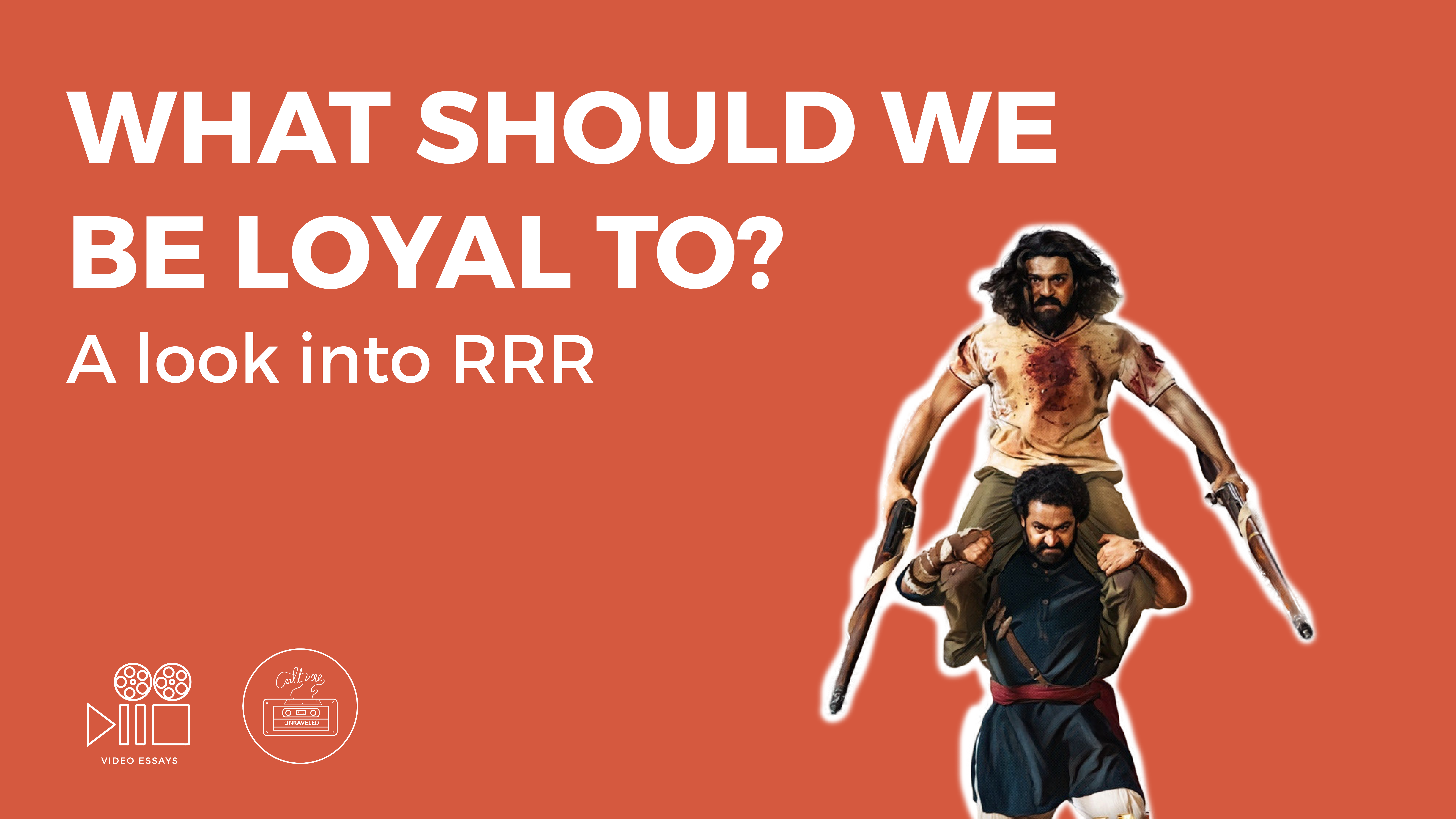 What should we be Loyal To? A Look into RRR