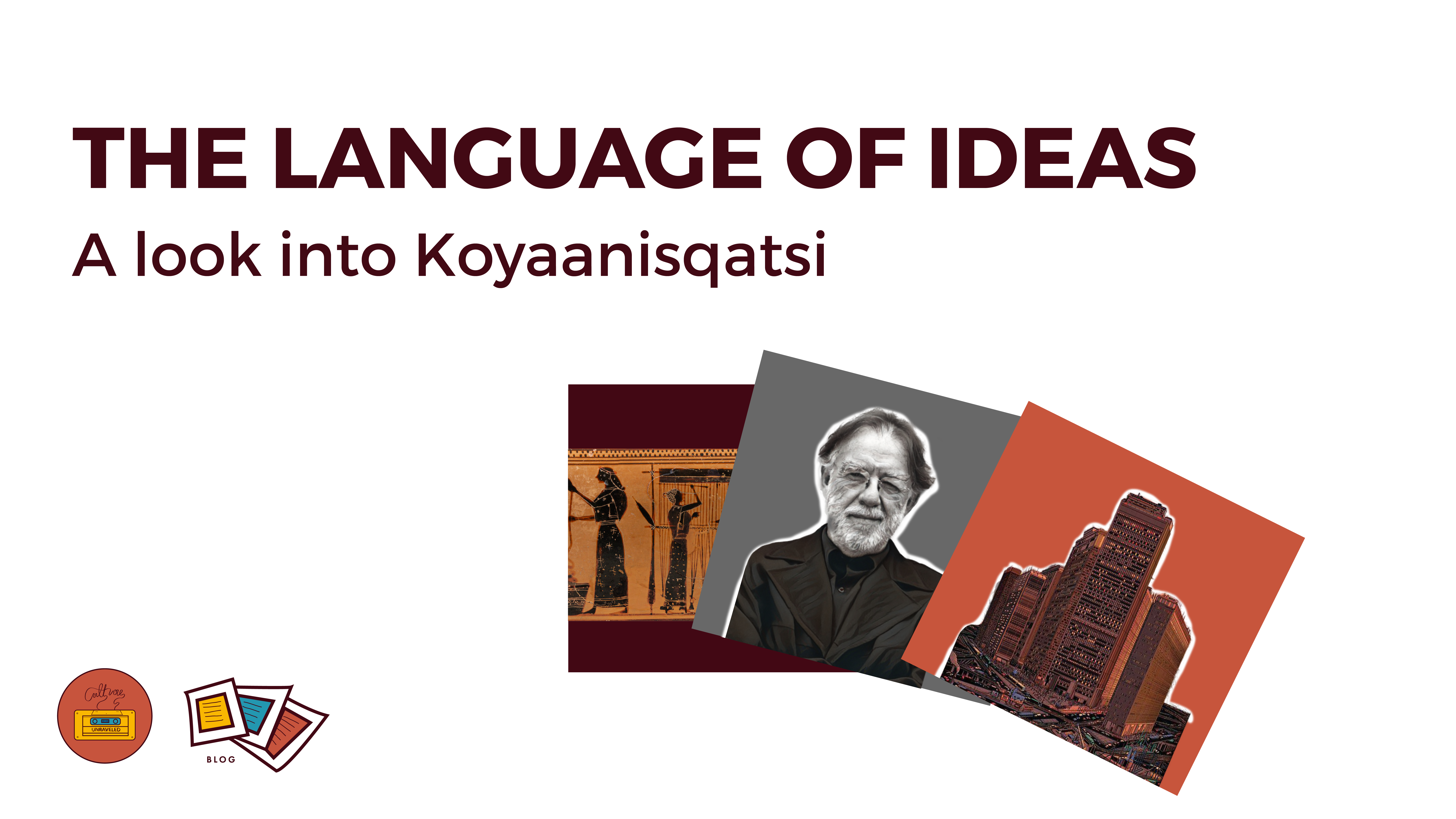 The Language of Ideas. A Look into Koyaanisqatsi