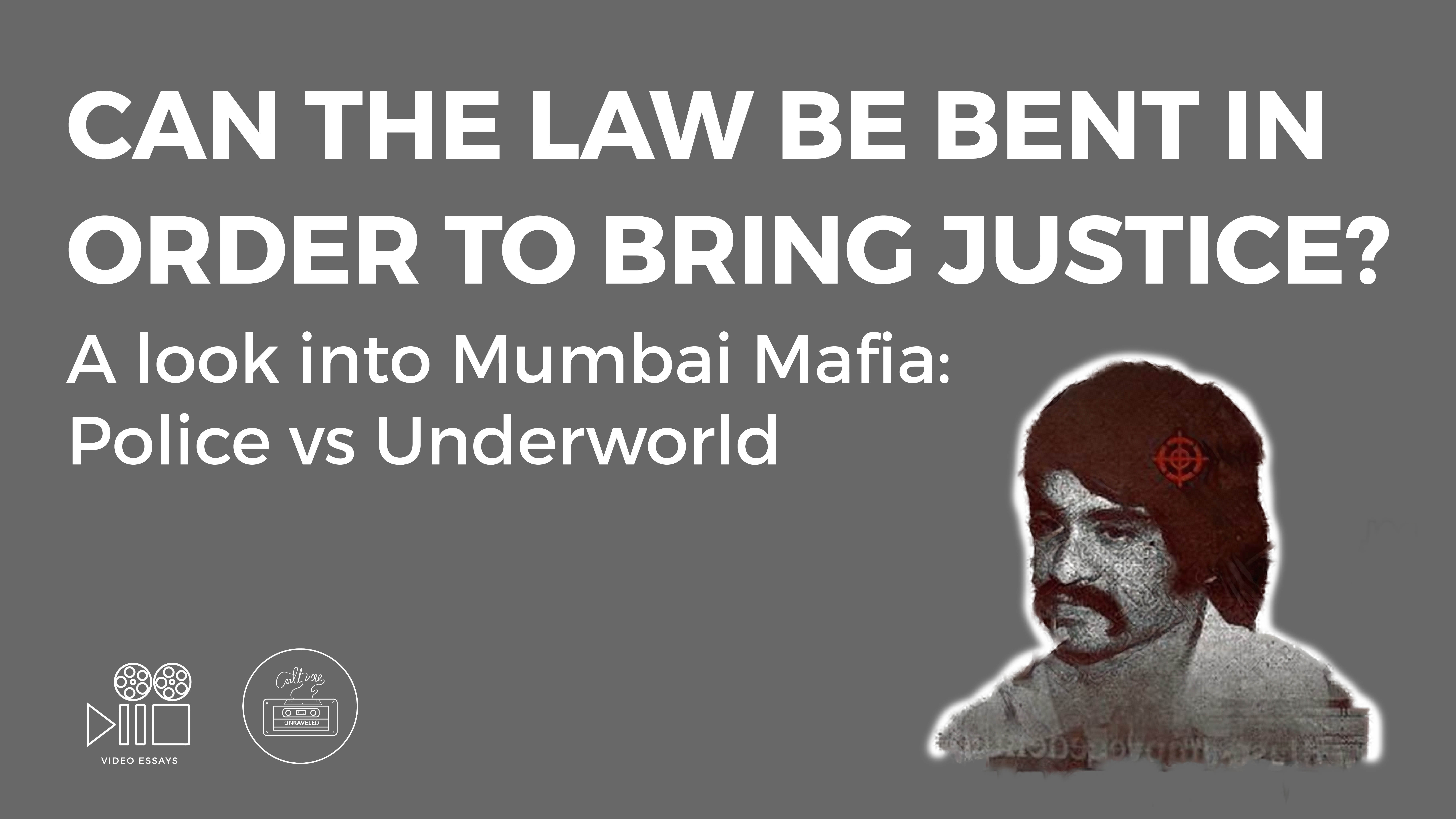 Can the Law be bent in order to bring Justice? A Look into Mumbai Mafia: Police vs Underworld