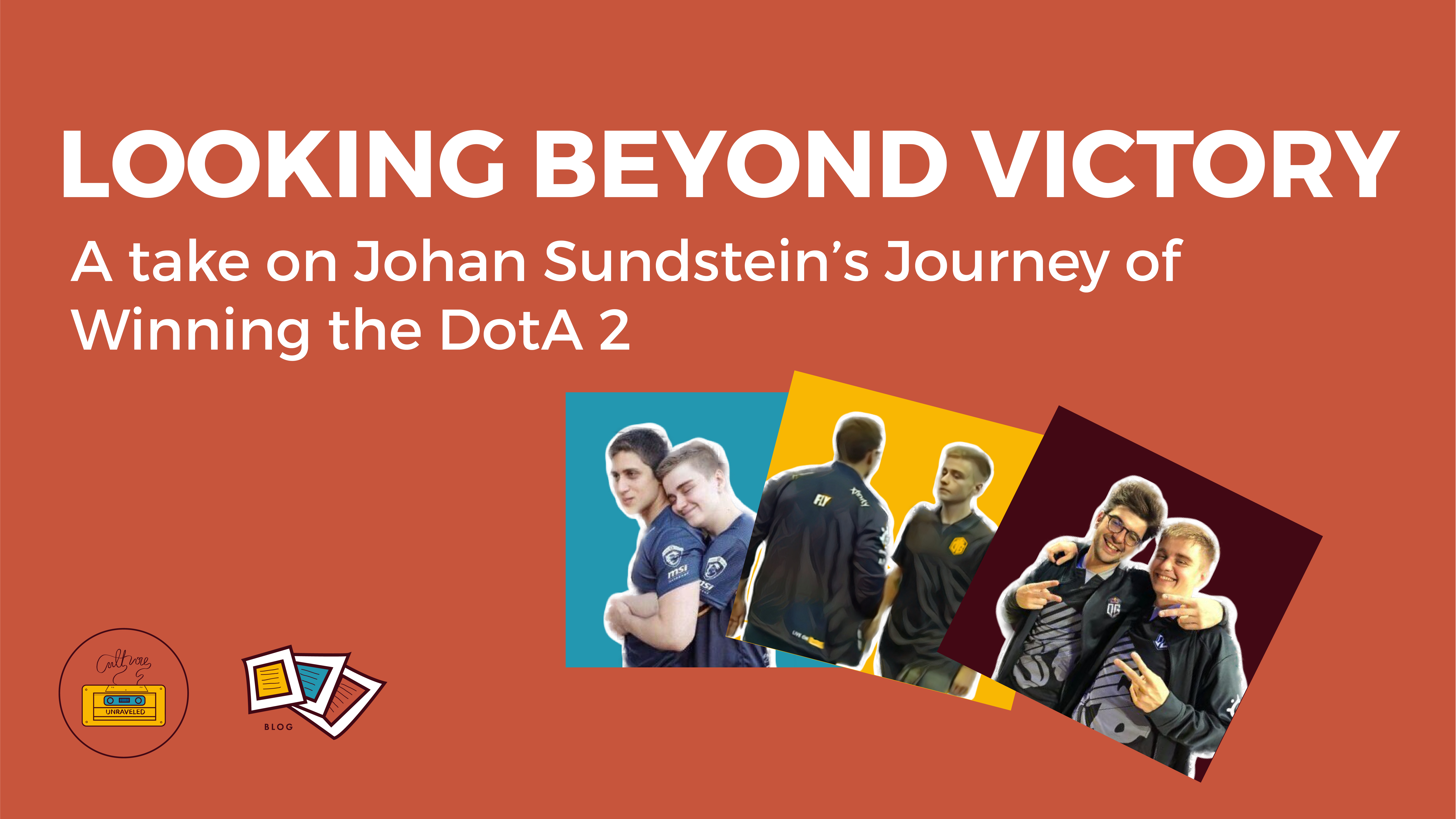 Looking Beyond Victory: A take on Johan Sundstein’s Journey of Winning the DotA 2 Championship