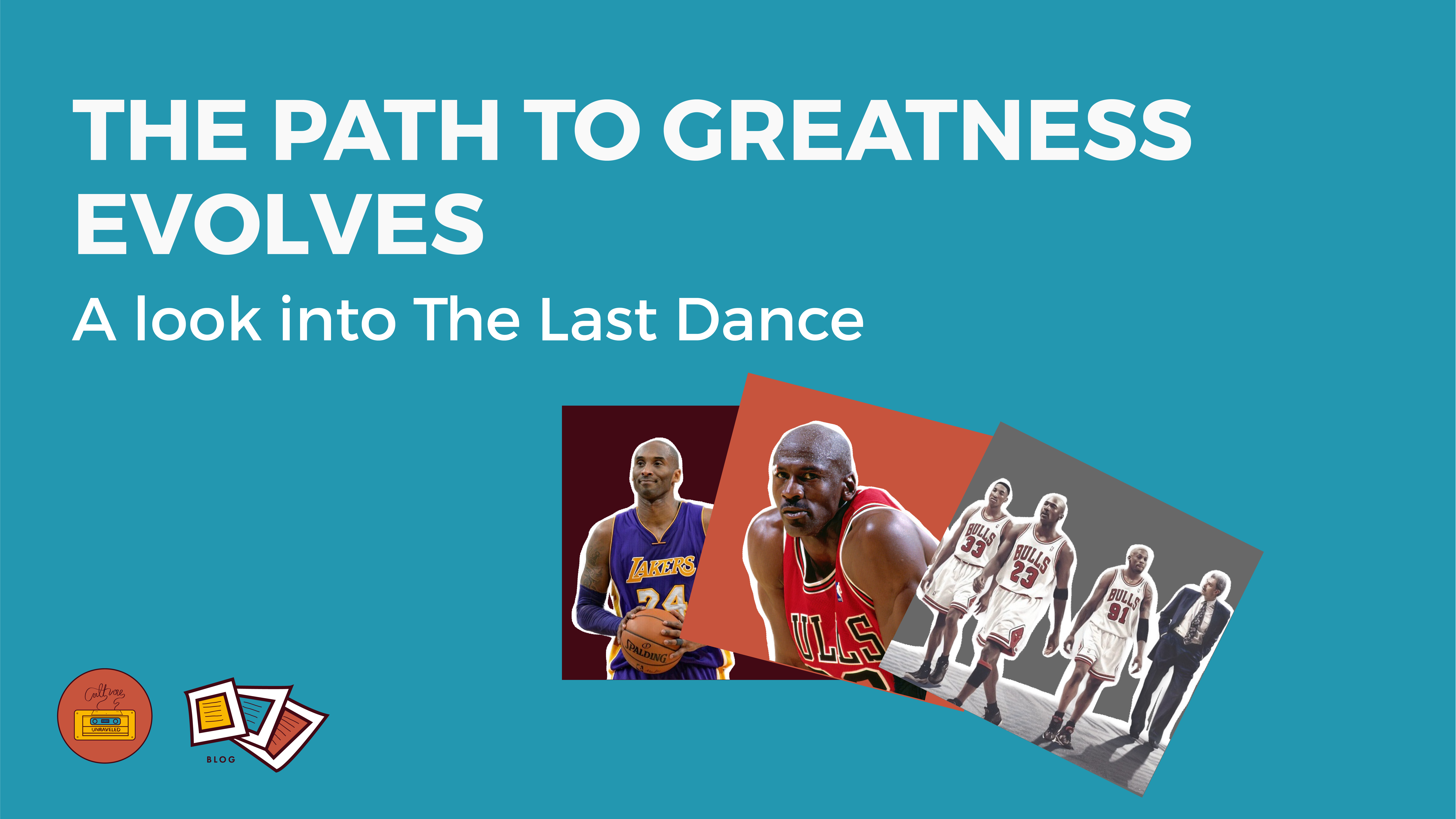 The Path To Greatness Evolves – A Look Into The Last Dance