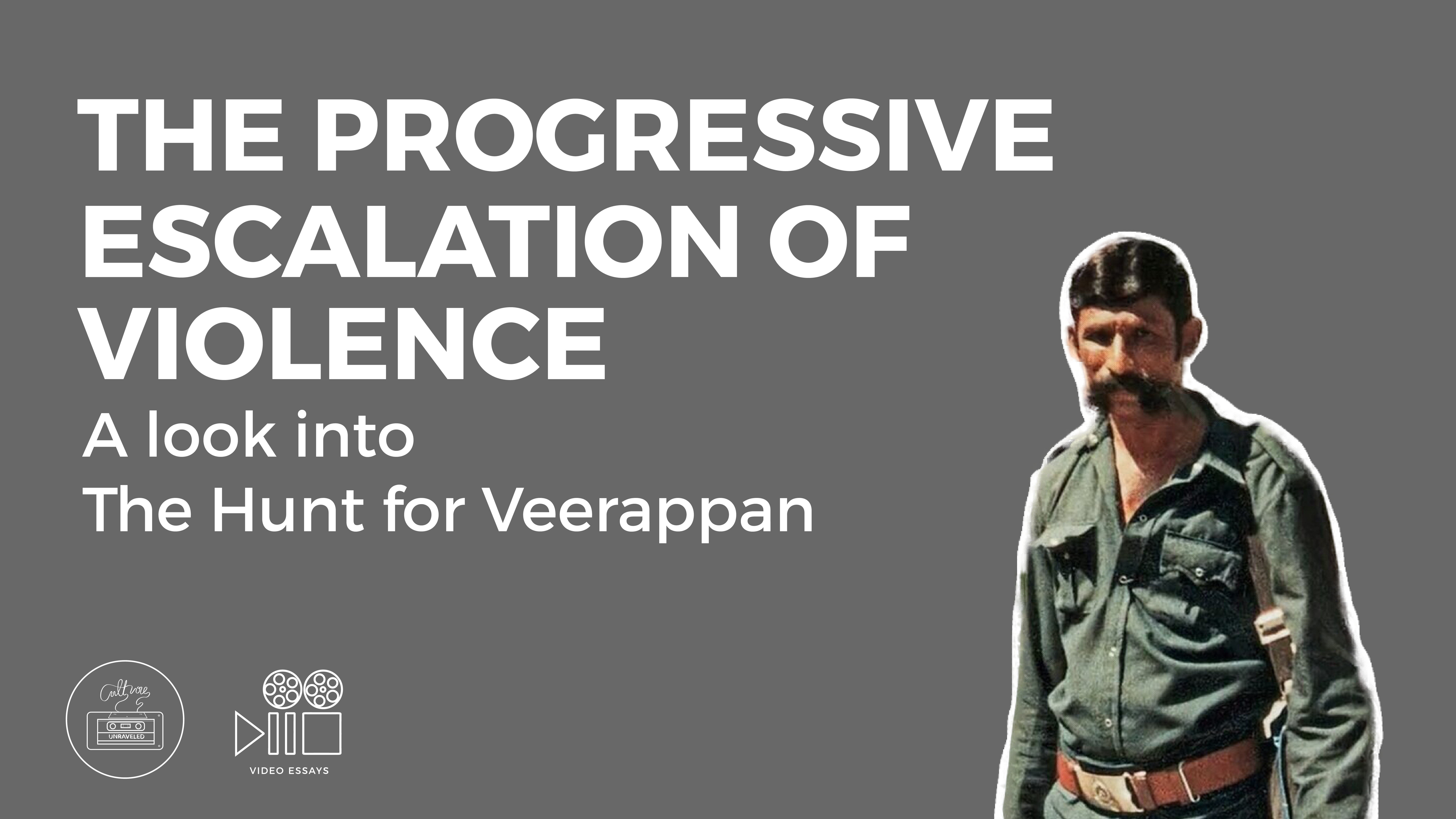 The Progressive Escalation of Violence. A Look into The Hunt for Veerappan