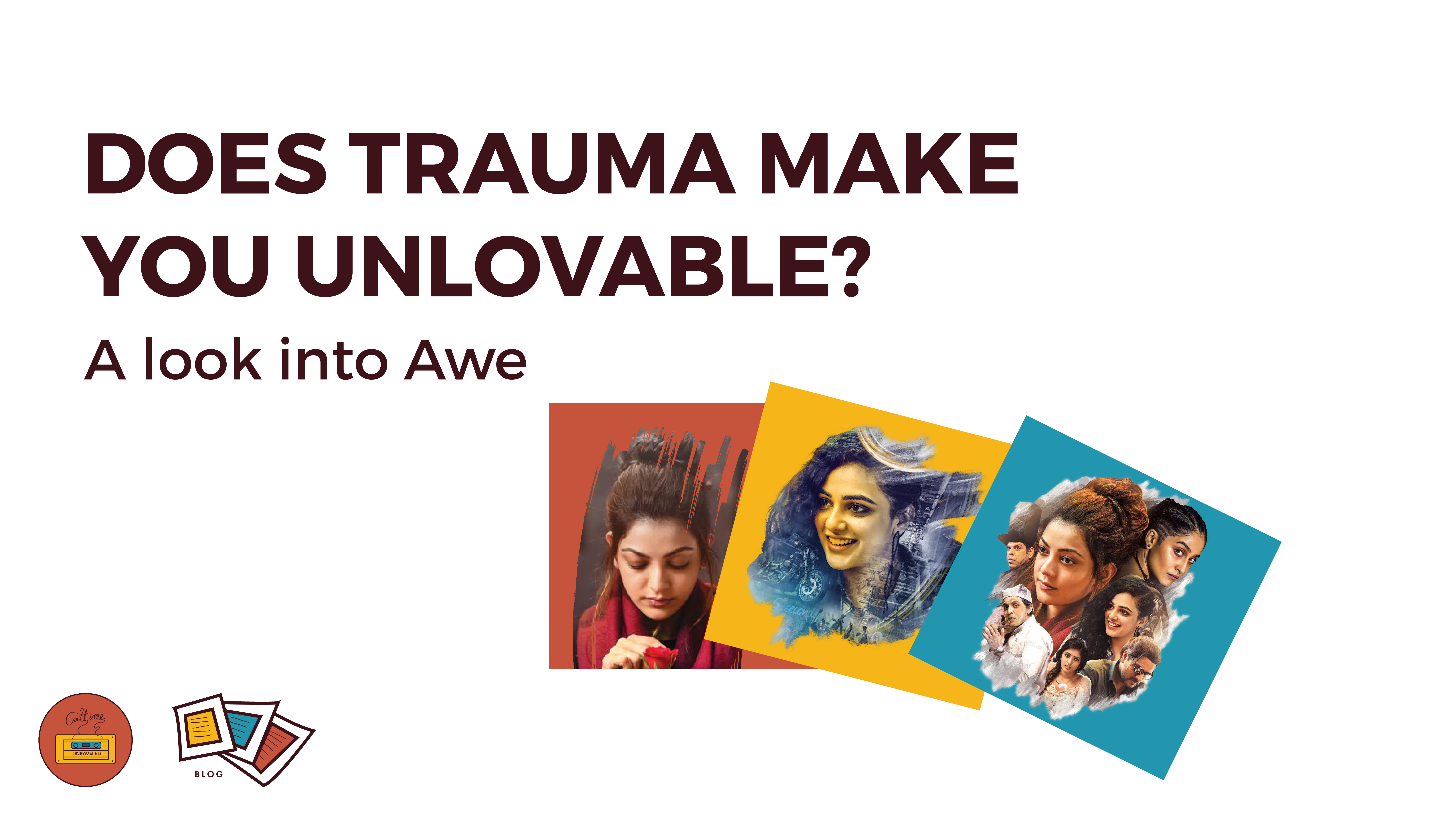 Can Trauma Make You Unlovable? A look Into Awe