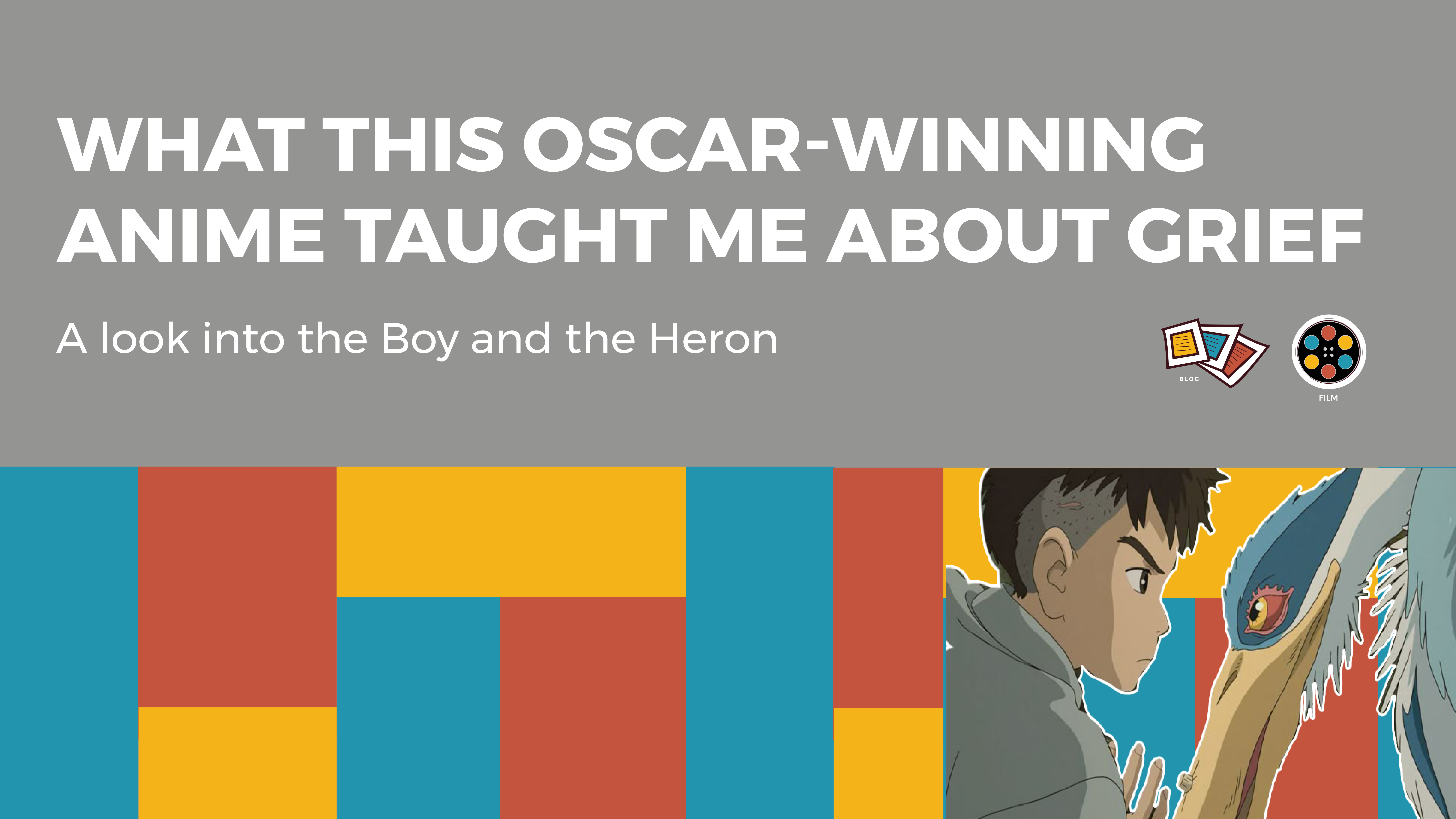 What this Oscar-Winning Anime Taught me About Grief. A look into The Boy and the Heron